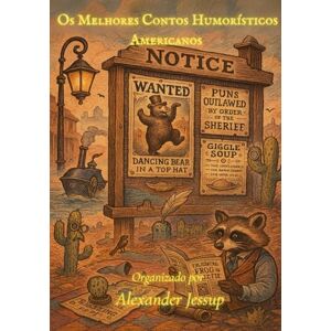 Jessup, Alexander Os Melhores Contos Humorísticos Americanos Jessup, Alexander Os Melhores Contos Humorísticos Americanos