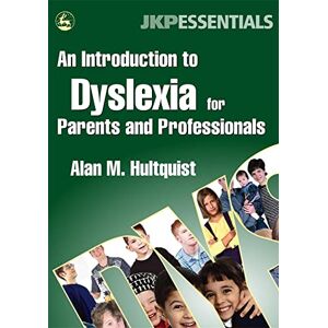 Alan M. Hultquist An Introduction to Dyslexia for Parents and Professionals (JKP Essentials) Alan M. Hultquist An Introduction to Dyslexia for Parents and Professionals (JKP Essentials)