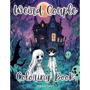 Tales, KeyChain Weird Couple Coloring Book: Bizarre and Spooky Designs for Lovers of the Strange and Unconventional Tales, KeyChain Weird Couple Coloring Book: Bizarre and Spooky Designs for Lovers of the Strange and Unconventional
