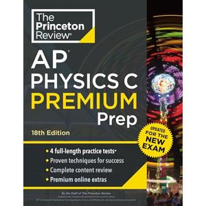 Princeton AP Physics C Premium Prep: 4 Practice Tests + Complete Content Review + Strategies & Techniques (College Test Preparation) Princeton AP Physics C Premium Prep: 4 Practice Tests + Complete Content Review + Strategies & Techniques (College Test Preparation)