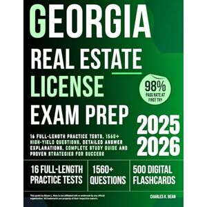Bean, Charles K. Georgia Real Estate License Exam Prep: 16 Full-Length Practice Tests, 1560+ High-Yield Questions, Detailed Answer Explanations, Complete Study Guide and Proven Strategies for Success Bean, Charles K. Georgia Real Estate License Exam Prep: 16 Full-Length Practice Tests, 1560+ High-Yield Questions, Detailed Answer Explanations, Complete Study Guide and Proven Strategies for Success