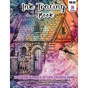 REESE, WESLEY Ink Tracing Book: Stress relief reverse Stone Cottage House ink tracing book for adults: mindfully Follow white lines to Uncover 35 Stone Cottage ... a perfect gift for Stone House lovers(Vol-3) REESE, WESLEY Ink Tracing Book: Stress relief reverse Stone Cottage House ink tracing book for adults: mindfully Follow white lines to Uncover 35 Stone Cottage ... a perfect gift for Stone House lovers(Vol-3)