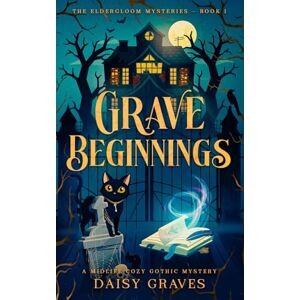 Daisy Tech Grave Beginnings: A Midlife Cozy Gothic Mystery: 1 (The Eldergloom Mysteries) Daisy Tech Grave Beginnings: A Midlife Cozy Gothic Mystery: 1 (The Eldergloom Mysteries)