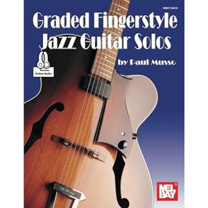 Musso, Paul Graded Fingerstyle Jazz Guitar Solos Musso, Paul Graded Fingerstyle Jazz Guitar Solos