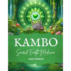 Lepisto, Gillian Riley Kambo Guide and Workbook: Sacred Earth Medicine Handbook (Wellness Workbooks) Lepisto, Gillian Riley Kambo Guide and Workbook: Sacred Earth Medicine Handbook (Wellness Workbooks)