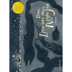 Lu, Thea Dive, Dive into the Night Sea (Walker Studio) Lu, Thea Dive, Dive into the Night Sea (Walker Studio)