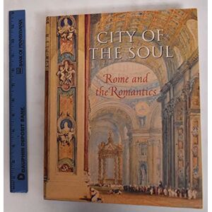 Pinto, John A. City of the Soul: Rome and the Romantics Pinto, John A. City of the Soul: Rome and the Romantics