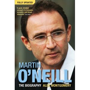Montgomery, Alex Martin O'Neill: The Biography Montgomery, Alex Martin O'Neill: The Biography