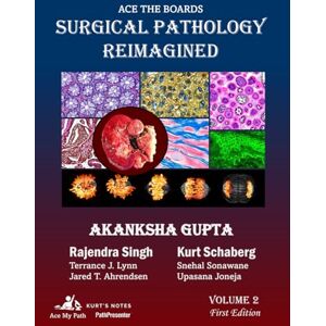 Gupta MD, Dr. Akanksha Ace the Boards: Surgical Pathology Reimagined: Volume 2 (Ace My Path) Gupta MD, Dr. Akanksha Ace the Boards: Surgical Pathology Reimagined: Volume 2 (Ace My Path)