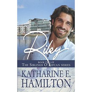 Hamilton, Katharine E. Riley: Book Two of the Siblings O'Rifcan Series: 2 Hamilton, Katharine E. Riley: Book Two of the Siblings O'Rifcan Series: 2