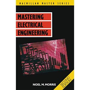 Morris, Noel M. Mastering Electrical Engineering: 36 (Bloomsbury Master Series) Morris, Noel M. Mastering Electrical Engineering: 36 (Bloomsbury Master Series)