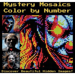 Brightwell, Juliet Mystery Mosaics Color by Number: A Creepy and Stress-Relieving Coloring Book with 50 Haunting Designs on Black Background (Mystery Mosaic Art: Hidden Designs Revealed in Color) Brightwell, Juliet Mystery Mosaics Color by Number: A Creepy and Stress-Relieving Coloring Book with 50 Haunting Designs on Black Background (Mystery Mosaic Art: Hidden Designs Revealed in Color)