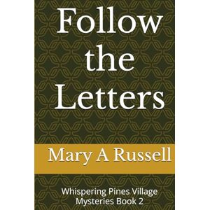 Russell, Mary A. Follow the Letters: Whispering Pines Village Mysteries Book 2 (The Trouble with Opal Whispering Pines Village Mysteries Book 1) Russell, Mary A. Follow the Letters: Whispering Pines Village Mysteries Book 2 (The Trouble with Opal Whispering Pines Village Mysteries Book 1)