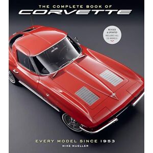 Mueller, Mike The Complete Book of Corvette 5th Edition: Every Model Since 1953 (Complete Book Series) Mueller, Mike The Complete Book of Corvette 5th Edition: Every Model Since 1953 (Complete Book Series)