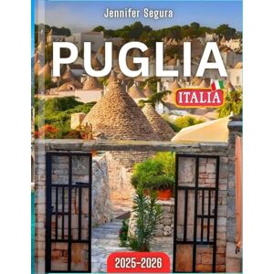 Segura, Jennifer Puglia Guida di viaggio: Esplora i tesori della Puglia: le principali attrazioni, i tesori nascosti, la cultura locale e i consigli di viaggio ... indimenticabile (SERIE DI VIAGGI TOP) Segura, Jennifer Puglia Guida di viaggio: Esplora i tesori della Puglia: le principali attrazioni, i tesori nascosti, la cultura locale e i consigli di viaggio ... indimenticabile (SERIE DI VIAGGI TOP)
