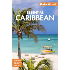 Fodor's Travel Guides Fodor's Essential Caribbean (Full-color Travel Guide) Fodor's Travel Guides Fodor's Essential Caribbean (Full-color Travel Guide)