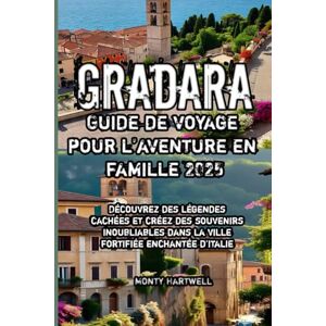 Hartwell, Monty Gradara Guide de voyage pour l’aventure en famille 2025 Hartwell, Monty Gradara Guide de voyage pour l’aventure en famille 2025