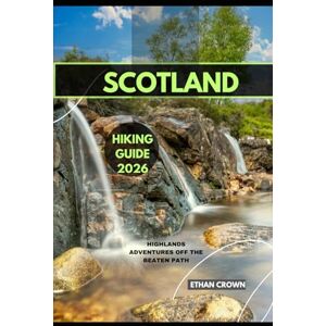 Crown SCOTLAND HIKING GUIDE 2026: Highlands Adventures off the Beaten Path Crown SCOTLAND HIKING GUIDE 2026: Highlands Adventures off the Beaten Path