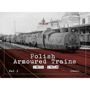 Jońca, Adam Polish Armoured Trains 1921-1939 vol. 3 Jońca, Adam Polish Armoured Trains 1921-1939 vol. 3