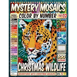 Pixel, Pipo Christmas Wildlife Mystery Mosaics Color by Number Vol 5: 100 Pixel Art Scenes of Wild Animals Celebrating Christmas Pixel, Pipo Christmas Wildlife Mystery Mosaics Color by Number Vol 5: 100 Pixel Art Scenes of Wild Animals Celebrating Christmas