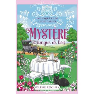 Rochey, Solène Mystère et langue de bois: Enquête cosy historique dans la campagne française (Les enquêtes de Lucie Carles) Rochey, Solène Mystère et langue de bois: Enquête cosy historique dans la campagne française (Les enquêtes de Lucie Carles)