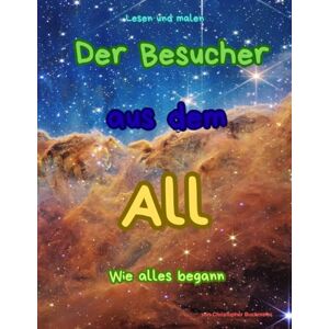Buchmeier, Christopher Der Besucher aus dem All: Wie alles begann Buchmeier, Christopher Der Besucher aus dem All: Wie alles begann