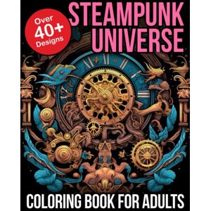 365, Coloring Steampunk Universe Coloring Books For Adults: steampunk coloring book for adults and teens 365, Coloring Steampunk Universe Coloring Books For Adults: steampunk coloring book for adults and teens