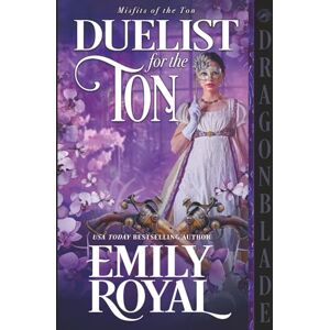Royal, Emily The Duelist for the Ton: A Regency Historical Romance (Misfits of the Ton) Royal, Emily The Duelist for the Ton: A Regency Historical Romance (Misfits of the Ton)