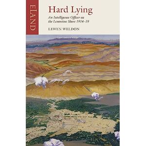 Weldon, Lewen Hard Lying: Eastern Mediterranean, 1914-1919 (Eland Classics) Weldon, Lewen Hard Lying: Eastern Mediterranean, 1914-1919 (Eland Classics)