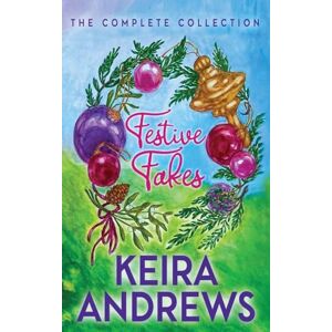 Andrews, Keira Festive Fakes: The Complete Collection Andrews, Keira Festive Fakes: The Complete Collection