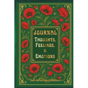 FAHL, DHARLENE MARIE JOURNAL: THOUGHTS, FEELINGS, & EMOTIONS: SELF-REFLECTION COLLECTION I — SAGE & GOLD EDITION FAHL, DHARLENE MARIE JOURNAL: THOUGHTS, FEELINGS, & EMOTIONS: SELF-REFLECTION COLLECTION I — SAGE & GOLD EDITION