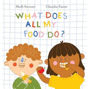 Stewart, Shell What Does All My Food Do?: Teaching kids positive connections between their food and bodies! Stewart, Shell What Does All My Food Do?: Teaching kids positive connections between their food and bodies!