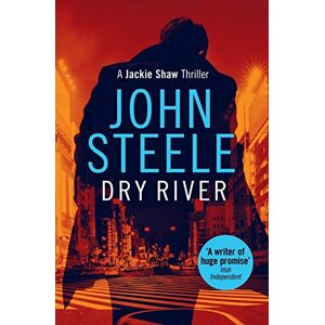 Steele, John Dry River: A uniquely menacing and gripping thriller (Jackie Shaw) Steele, John Dry River: A uniquely menacing and gripping thriller (Jackie Shaw)