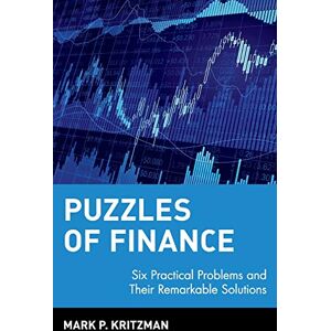 Kritzman, Mark P. Puzzles of Finance: Six Practical Problems and Their Remarkable Solutions: 89 (Wiley Investment) Kritzman, Mark P. Puzzles of Finance: Six Practical Problems and Their Remarkable Solutions: 89 (Wiley Investment)