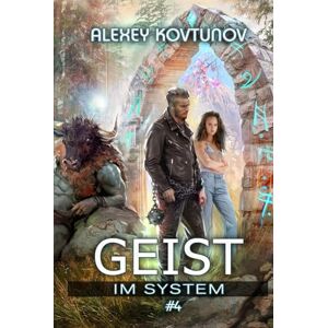 Kovtunov, Alexey Geist im System (Buch 4): Eine LitRPG-Apokalypse Serie Kovtunov, Alexey Geist im System (Buch 4): Eine LitRPG-Apokalypse Serie