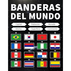 Spark, Scribble Banderas del Mundo: Aprender Las Banderas, Las Capitales, La Población, La Moneda, Los Idiomas, La Superficie y el Continente de Cada País Spark, Scribble Banderas del Mundo: Aprender Las Banderas, Las Capitales, La Población, La Moneda, Los Idiomas, La Superficie y el Continente de Cada País