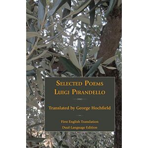 Pirandello, Luigi Selected Poems of Luigi Pirandello (Italica Press Poetry in Translation Series) Pirandello, Luigi Selected Poems of Luigi Pirandello (Italica Press Poetry in Translation Series)