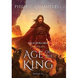 Quaintrell, Philip C Age of the King: (The Echoes Saga: Book 6) Quaintrell, Philip C Age of the King: (The Echoes Saga: Book 6)