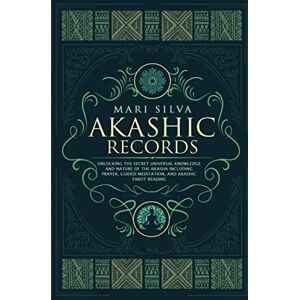 Silva Akashic Records: Unlocking the Secret Universal Knowledge and Nature of the Akasha Including Prayer, Guided Meditation, and Akashic Tarot Reading (Learning Tarot) Silva Akashic Records: Unlocking the Secret Universal Knowledge and Nature of the Akasha Including Prayer, Guided Meditation, and Akashic Tarot Reading (Learning Tarot)