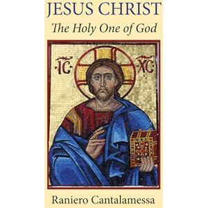 Cantalamessa, Raniero Jesus Christ: The Holy One of God Cantalamessa, Raniero Jesus Christ: The Holy One of God