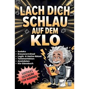 Hohenberg, Felix Albert Lach dich schlau – auf dem Klo: Humorvolles Klobuch mit vielfältigen Rätseln und witzigen Sprüchen – ein lustiges Geschenk für Männer Hohenberg, Felix Albert Lach dich schlau – auf dem Klo: Humorvolles Klobuch mit vielfältigen Rätseln und witzigen Sprüchen – ein lustiges Geschenk für Männer