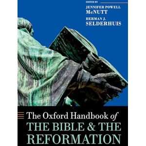 The Oxford Handbook of the Bible and the Reformation (Oxford Handbooks) The Oxford Handbook of the Bible and the Reformation (Oxford Handbooks)