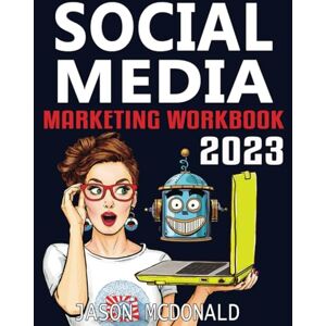 McDonald Ph.D., Jason Social Media Marketing Workbook: How to Use Social Media for Business McDonald Ph.D., Jason Social Media Marketing Workbook: How to Use Social Media for Business