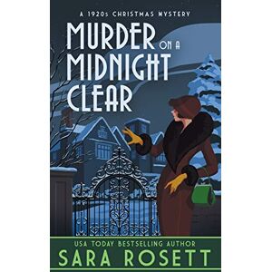 Rosett, Sara Murder on a Midnight Clear: A 1920s Christmas Mystery: 6 (1920s High Society Lady Detective Mystery) Rosett, Sara Murder on a Midnight Clear: A 1920s Christmas Mystery: 6 (1920s High Society Lady Detective Mystery)