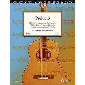 Martin Hegel Preludio 130 Easy Concert Pieces from 6 Centuries for Guitar (easy) Guitarissimo guitar Schott easy to intermediate (ED 22626): 130 ... Jahrhunderten für Gitarre (leicht). Gitarre. Martin Hegel Preludio 130 Easy Concert Pieces from 6 Centuries for Guitar (easy) Guitarissimo guitar Schott easy to intermediate (ED 22626): 130 ... Jahrhunderten für Gitarre (leicht). Gitarre.