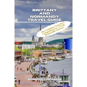 McGinnis, Barbara J. Brittany and Normandy Travel Guide McGinnis, Barbara J. Brittany and Normandy Travel Guide