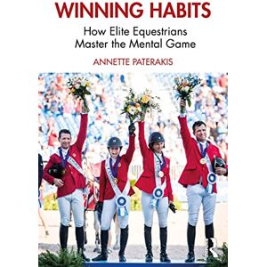 Paterakis, Annette Winning Habits: How Elite Equestrians Master the Mental Game Paterakis, Annette Winning Habits: How Elite Equestrians Master the Mental Game