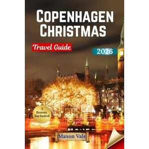 Vale, Maxon Copenhagen Christmas Travel Guide 2026: Experience the Magic of Denmark’s Winter Wonderland — Markets, Lights, Festive Food, and Cozy Traditions Across the City Vale, Maxon Copenhagen Christmas Travel Guide 2026: Experience the Magic of Denmark’s Winter Wonderland — Markets, Lights, Festive Food, and Cozy Traditions Across the City