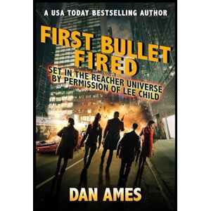 Ames, Dan First Bullet Fired (Jack Reacher's Special Investigators) Ames, Dan First Bullet Fired (Jack Reacher's Special Investigators)