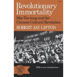 Robert, Lifton Jay Revolutionary Immortality: Mao Tse-tung and the Chinese Cultural Revolution: N797 (Norton Library (Paperback)) Robert, Lifton Jay Revolutionary Immortality: Mao Tse-tung and the Chinese Cultural Revolution: N797 (Norton Library (Paperback))